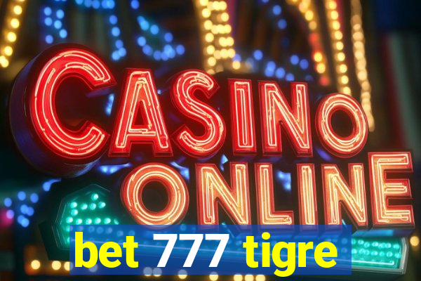 bet 777 tigre